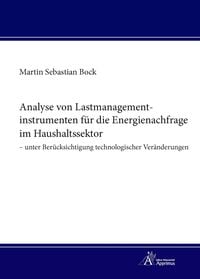 Produktbild: Analyse von Lastmanagementinstrumenten f&uuml;r die Energienachfrage im Haushaltssektor &ndash; unter Ber&uuml;cksichtigung technologischer Ver&auml;nderungen