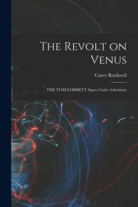 Produktbild: The Revolt on Venus: THE TOM CORBETT Space Cadet Adventure