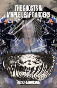 Produktbild: The Ghosts in Maple Leaf Gardens