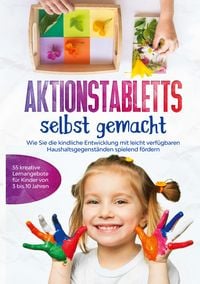 Produktbild: Aktionstabletts selbst gemacht: Wie Sie die kindliche Entwicklung mit leicht ver