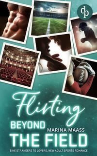 Produktbild: Flirting Beyond the Field | Eine Strangers to Lovers, New Adult Sports Romance