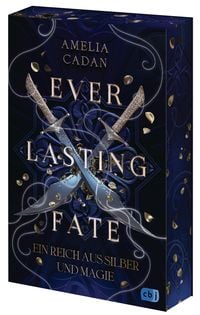 Everlasting Fate – Ein Reich aus Silber und Magie von Amelia Cadan