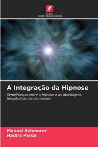 Produktbild: A Integra&ccedil;&atilde;o da Hipnose