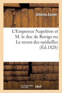 Produktbild: L'Empereur Napol&eacute;on et M. le duc de Rovigo ou Le revers des m&eacute;dailles