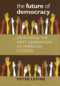 Produktbild: The Future of Democracy: Developing the Next Generation of American Citizens
