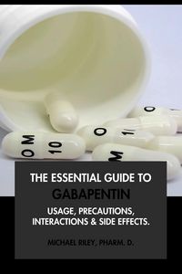 Produktbild: The Essential Guide to Gabapentin: Usage, Precautions, Interactions and Side Effects.