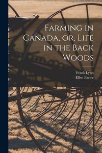 Produktbild: Farming in Canada, or, Life in the Back Woods [microform]