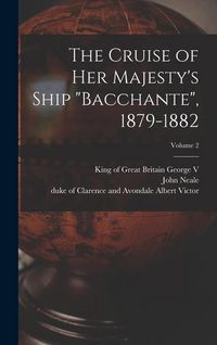 Produktbild: The Cruise of Her Majesty's Ship "Bacchante", 1879-1882; Volume 2