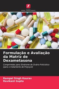 Produktbild: Formula&ccedil;&atilde;o e Avalia&ccedil;&atilde;o da Matriz de Dexametasona