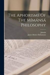 Produktbild: The Aphorisms Of The M&iacute;m&aacute;ns&aacute; Philosophy