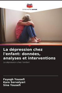 Produktbild: La d&eacute;pression chez l'enfant: donn&eacute;es, analyses et interventions