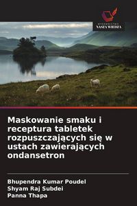 Produktbild: Maskowanie smaku i receptura tabletek rozpuszczaj&iquest;cych si&iquest; w ustach zawieraj&iquest;cych ondansetron