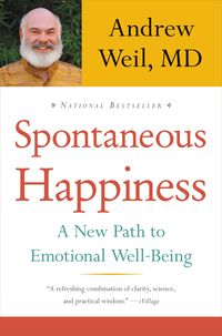 Bild vom Artikel Spontaneous Happiness: A New Path to Emotional Well-Being vom Autor Andrew Weil