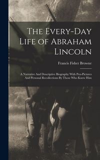 Produktbild: The Every-day Life of Abraham Lincoln