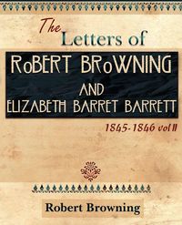 Produktbild: The Letters of Robert Browning and Elizabeth Barret Barrett 1845-1846 Vol II (1899)