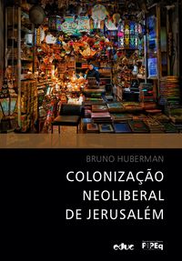 Produktbild: Coloniza&ccedil;&atilde;o neoliberal de Jerusal&eacute;m
