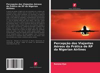 Produktbild: Percep&ccedil;&atilde;o dos Viajantes A&eacute;reos da Pr&aacute;tica de RP da Nigerian Airlines