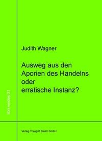 Produktbild: Ausweg aus den Aporien des Handelns oder erratische Instanz?