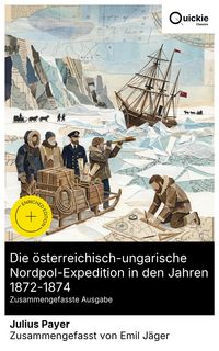Produktbild: Die &ouml;sterreichisch-ungarische Nordpol-Expedition in den Jahren 1872-1874 (Zusammengefasste Ausgabe)