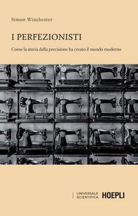Produktbild: I perfezionisti. Come la storia della precisione ha creato il mondo moderno