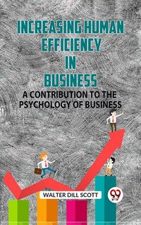 Produktbild: Increasing Human Efficiency In Business A Contribution To The Psychology Of Business