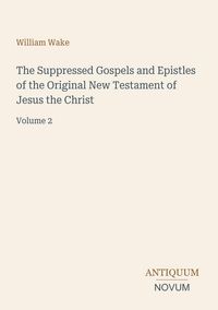 Produktbild: The Suppressed Gospels and Epistles of the Original New Testament of Jesus the Christ