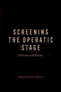 Produktbild: Morris, C: Screening the Operatic Stage