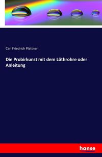 Produktbild: Die Probirkunst mit dem L&ouml;throhre oder Anleitung
