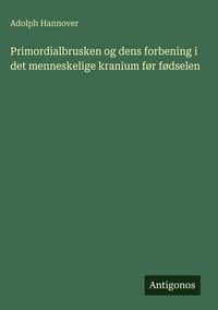 Produktbild: Primordialbrusken og dens forbening i det menneskelige kranium f&oslash;r f&oslash;dselen
