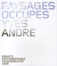 Produktbild: Paysages occup&eacute;s: enqu&ecirc;te photographique fribourgeois 2008