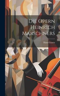 Produktbild: Die Opern Heinrich Marschners