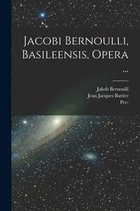 Produktbild: Jacobi Bernoulli, Basileensis, Opera ...
