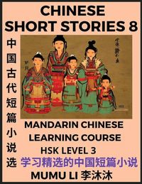 Produktbild: Chinese Short Stories (Part 8) - Mandarin Chinese Learning Course (HSK Level 3), Self-learn Chinese Language, Culture, Myths & Legends, Easy Lessons for Beginners, Simplified Characters, Words, Idioms, Essays, Vocabulary English, Pinyin