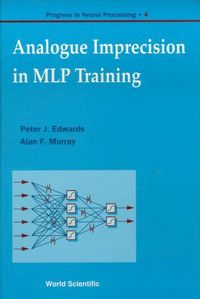 Produktbild: Analogue Imprecision in Mlp Training, Progress in Neural Processing, Vol 4