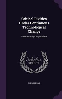 Produktbild: Critical Fixities Under Continuous Technological Change: Some Strategic Implications