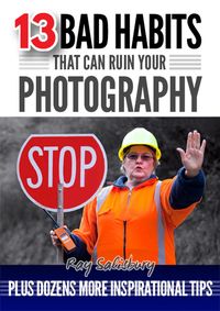 Produktbild: 13 Bad Habits That Can Ruin Your Photography
