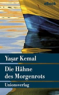 Bild vom Artikel Die Hähne des Morgenrots vom Autor Yasar Kemal