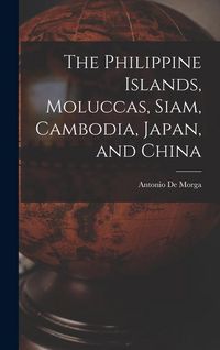 Produktbild: The Philippine Islands, Moluccas, Siam, Cambodia, Japan, and China
