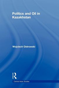 Produktbild: Politics and Oil in Kazakhstan