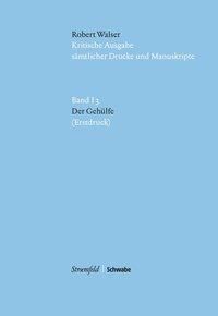 Produktbild: Kritische Robert-Walser-Ausgabe / Der Geh&uuml;lfe