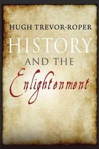 Produktbild: Trevor-Roper, H: History and the Enlightenment