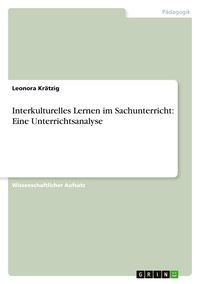 Produktbild: Interkulturelles Lernen im Sachunterricht: Eine Unterrichtsanalyse