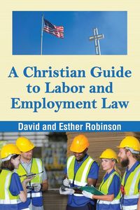 Produktbild: A Christian Guide to Labor and Employment Law