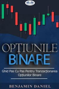 Produktbild: Op&iquest;iunile Binare - Ghid Pas Cu Pas Pentru Tranzac&iquest;ionarea Op&iquest;iunilor Binare