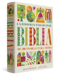 Produktbild: La Historia M&aacute;s Grande: Biblia de Historias Para Ni&ntilde;os / The Biggest Story Bible Storybook (Spanish Edition)