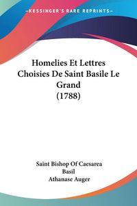 Produktbild: Homelies Et Lettres Choisies De Saint Basile Le Grand (1788)