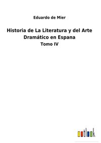 Produktbild: Historia de La Literatura y del Arte Dram&aacute;tico en Espana