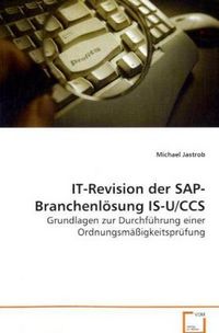 Produktbild: Jastrob Michael: IT-Revision der SAP-Branchenl&ouml;sung IS-U/CCS
