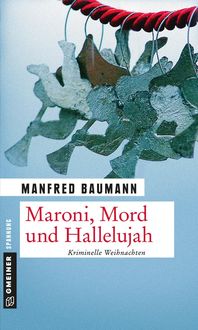 Bild vom Artikel Maroni, Mord und Halleluja vom Autor Manfred Baumann
