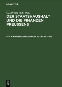 Produktbild: Der Staatshaushalt und die Finanzen Preussens. Die Zuschussverwaltungen / Ministerium des Innern. Kleinere Etats